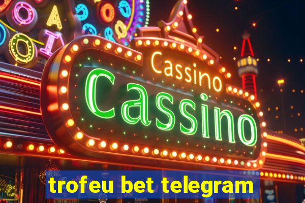 trofeu bet telegram